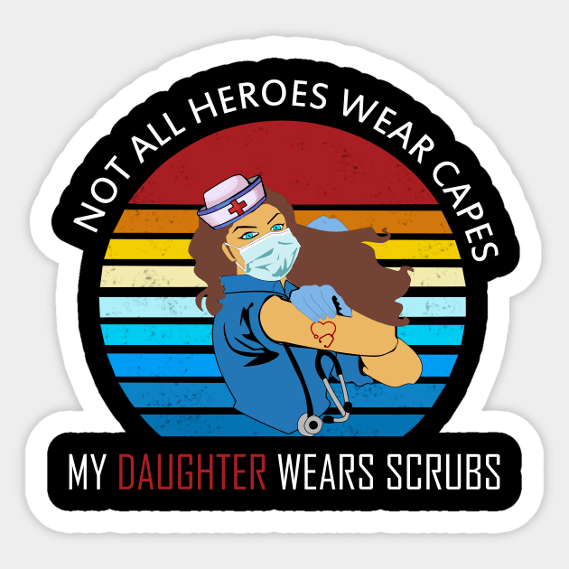 Not all heroes wear capes my daughter wears scrups Sticker by DODG99